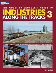 The Model Railroader's Guide to Industries Along the Tracks 3