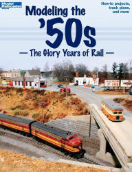 Modeling the '50s: The Glory Years of Rail