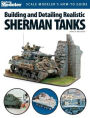 Building and Detailing Realistic Sherman Tanks