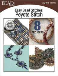 Title: Easy Bead Stitches: Peyote Stitch: 8 Projects, Author: Bead and Button Magazine Editors