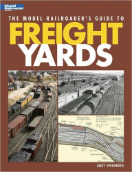 Title: The Model Railroader's Guide to Freight Yards, Author: Andy Sperandeo