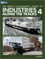 The Model Railroader's Guide to Industries Along the Tracks 4