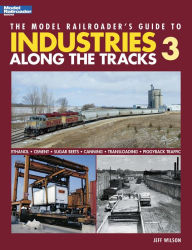 Title: The Model Railroader's Guide to Industries Along the Tracks 3, Author: Jeff Wilson