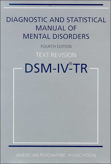 Diagnostic And Statistical Manual Of Mental Disorders Text Revision Dsm Iv Tr Edition 4 By 8176