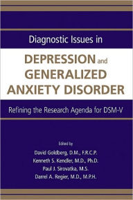 Diagnostic Issues in Depression and Generalized Anxiety Disorder: Refining the Research Agenda for DSM-V