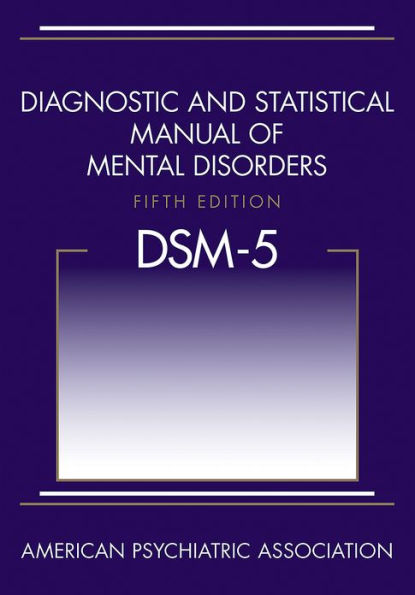Diagnostic and Statistical Manual of Mental Disorders (DSM-5®)