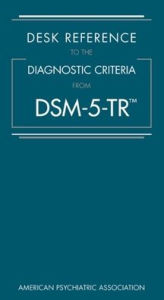 Desk Reference to the Diagnostic Criteria From DSM-5-TR®