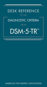 Title: Desk Reference to the Diagnostic Criteria From DSM-5-TR®, Author: American Psychiatric Association