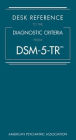 Desk Reference to the Diagnostic Criteria From DSM-5-TR®