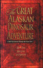 The Great Alaskan Dinosaur Adventure: A Real-Life Journey Through the Frozen Past
