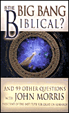 Is the Big Bang Biblical?: And 99 Other Questions with John Morris