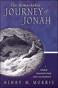 Title: The Remarkable Journey of Jonah: A Verse-by-verse Exposition of His Amazing Record, Author: Henry M Morris