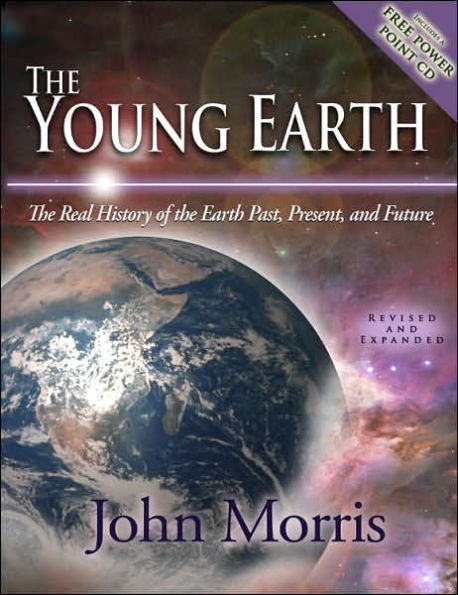 The Young Earth: The Real History of the Earth: Past, Present, and Future