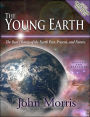 The Young Earth: The Real History of the Earth: Past, Present, and Future