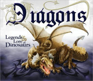 Title: Dragons: Legends and Lore of Dinosaurs, Author: Bill Looney