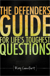 Title: Defender's Guide For Life's Toughest Questions, Author: Ray Comfort