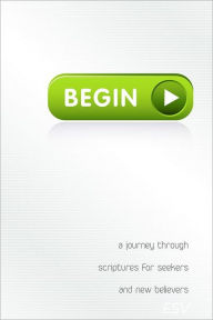 Title: Begin: A Journey Through Scriptures For Seekers And New Believers, Author: Ken Ham