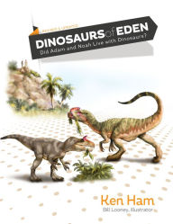 Title: Dinosaurs of Eden : Did Adam and Noah Live with Dinosaurs?, Author: Ken Ham