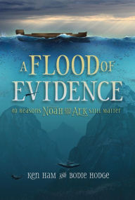 Title: Flood of Evidence: 40 Reasons Noah and the Ark Still Matter, Author: Ken Ham