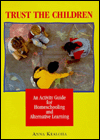 Trust the Children: An Activity Guide for Homeschooling and Alternative Learning