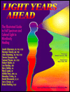 Light Years Ahead: The Illustrated Guide to Full Spectrum and Colored Light Mind Body Healing