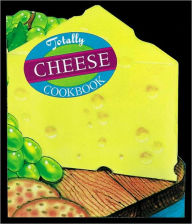 Title: Totally Cheese Cookbook, Author: Helene Siegel
