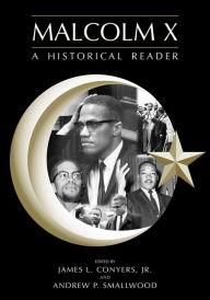 Title: Malcolm X: A Historical Reader / Edition 1, Author: James Conyers