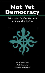 Not yet Democracy: West Africa's Slow Farewell to Authoritarianism