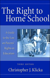 The Right to Home School: A Guide to the Law on Parents' Rights in Education / Edition 3