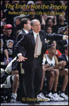 The End Is Not the Trophy: Reflections on a Life in Coaching