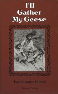 Title: I'll Gather My Geese / Edition 1, Author: Hallie Crawford Stillwell