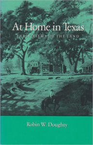 Title: At Home in Texas: Early Views of the Land, Author: Robin W. Doughty