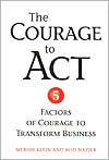 Courage to Act: 5 Factors of Courage to Transform Business