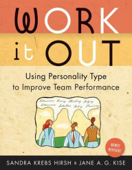 Title: Work It Out: Using Personality Type to Improve Team Performance, Author: Sandra Krebs Hirsh