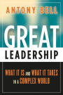 Great Leadership: What It Is and What It Takes in a Complex World