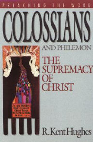 Colossians and Philemon: The Supremacy of Christ