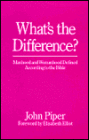 What's the Difference?: Manhood and Womanhood Defined According to the Bible