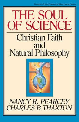 The Soul of Science: Christian Faith and Natural Philosophy