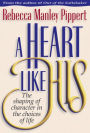 A Heart Like His: The Shaping of Character in the Choices of Life