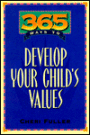 365 Ways to Develop Your Child's Values