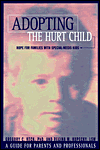 Adopting the Hurt Child: Hope for Families with Special Needs Kids