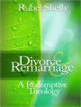 Divorce And Remarriage: A Redemptive Theology