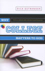 Why College Matters to God: A Student's Introduction to The Christian College Experience