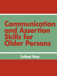 Title: Communication and Assertion Skills for Older Persons, Author: Leilani Doty