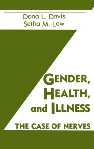 Title: Gender, Health And Illness: The Case Of Nerves, Author: Dona L. Davis
