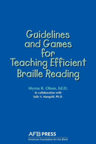 Title: Guidelines and Games for Teaching Efficient Braille Reading / Edition 1, Author: Myrna R. Olson
