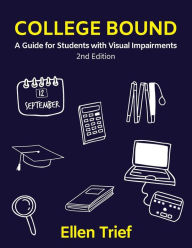 Title: College Bound: A Guide for Students with Visual Impairments, Author: Ellen Trief