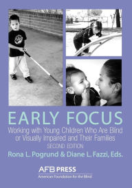 Title: Early Focus: Working with Young Blind and Visually Impaired Children and Their Families / Edition 2, Author: American Foundation for the Blind