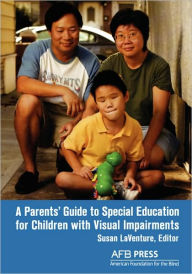 Title: A Parents' Guide to Special Education for Children with Visual Impairments, Author: Susan Laventure
