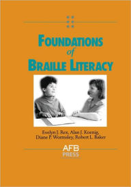 Title: Foundations of Braille Literacy / Edition 1, Author: Robert Baker